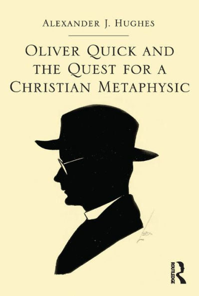 Oliver Quick And The Quest For A Christian Metaphysic