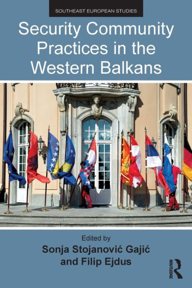 Security Community Practices In The Western Balkans (Southeast European Studies)