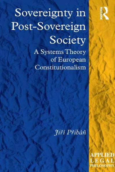 Sovereignty In Post-Sovereign Society: A Systems Theory Of European Constitutionalism (Applied Legal Philosophy)
