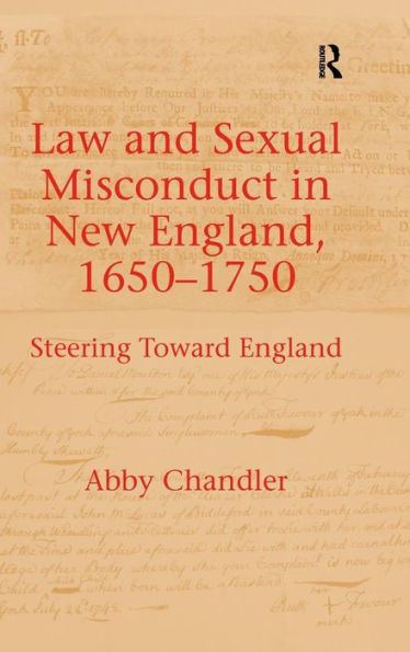 Law And Sexual Misconduct In New England, 1650-1750: Steering Toward England
