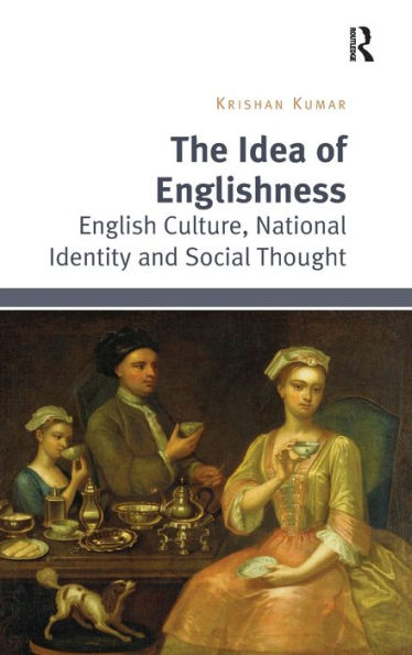 The Idea Of Englishness: English Culture, National Identity And Social Thought