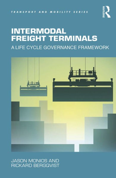 Intermodal Freight Terminals: A Life Cycle Governance Framework (Transport And Mobility)