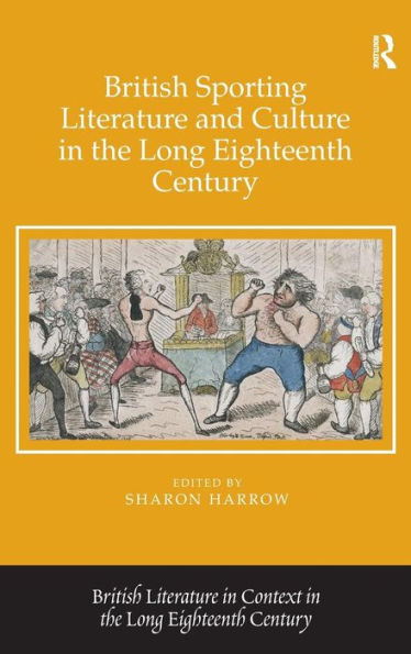 British Sporting Literature And Culture In The Long Eighteenth Century (British Literature In Context In The Long Eighteenth Century)