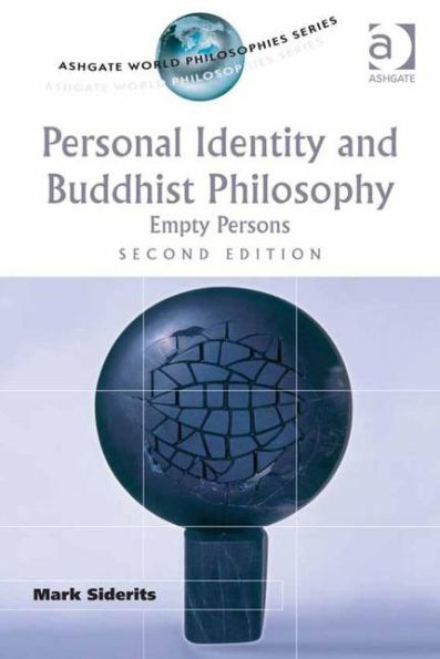 Personal Identity And Buddhist Philosophy: Empty Persons (Ashgate World Philosophies Series)