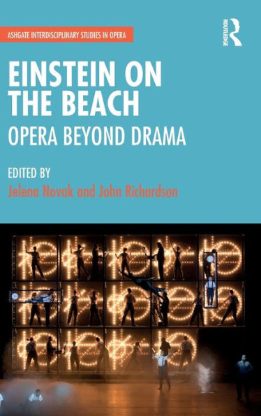 Einstein On The Beach: Opera Beyond Drama (Ashgate Interdisciplinary Studies In Opera)