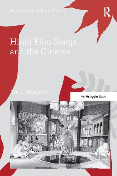 Hindi Film Songs And The Cinema (Soas Studies In Music)