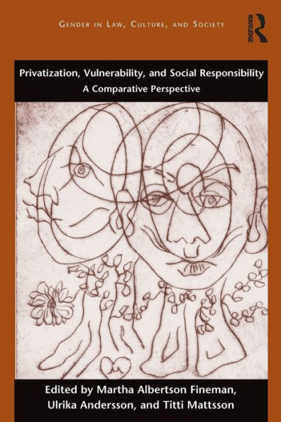 Privatization, Vulnerability, And Social Responsibility: A Comparative Perspective (Gender In Law, Culture, And Society)