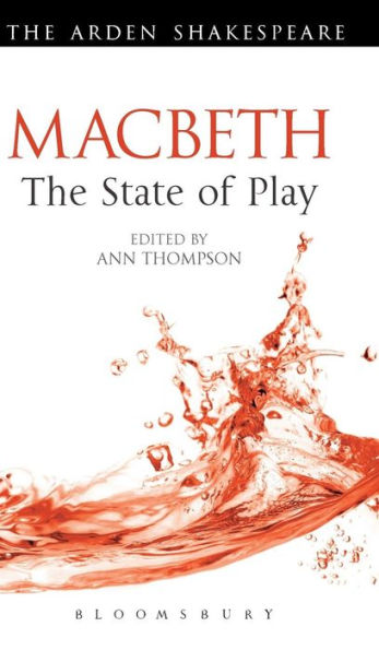Macbeth: The State Of Play (Arden Shakespeare The State Of Play)