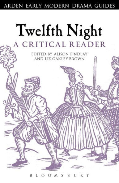 Twelfth Night: A Critical Reader (Arden Early Modern Drama Guides)