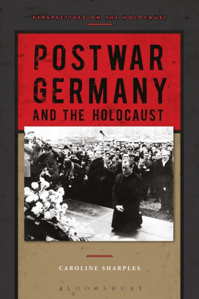 Postwar Germany And The Holocaust (Perspectives On The Holocaust)