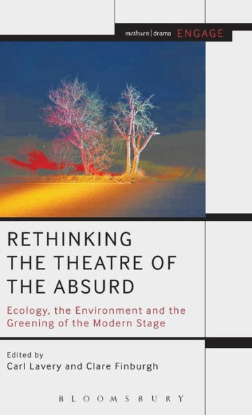 Rethinking The Theatre Of The Absurd: Ecology, The Environment And The Greening Of The Modern Stage (Engage)