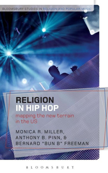 Religion In Hip Hop: Mapping The New Terrain In The Us (Bloomsbury Studies In Religion And Popular Music)