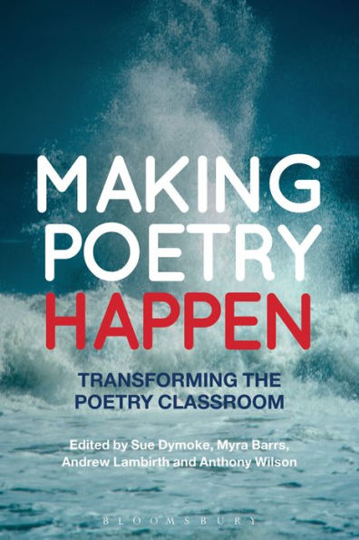Making Poetry Happen: Transforming The Poetry Classroom