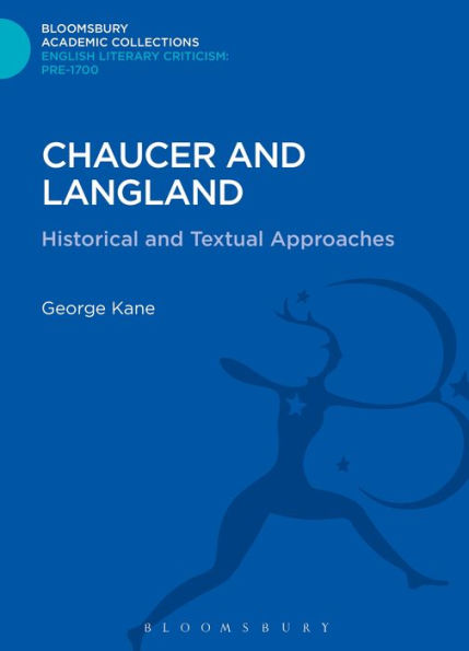 Chaucer And Langland: Historical And Textual Approaches (Bloomsbury Academic Collections: English Literary Criticism)