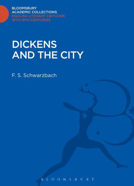 Dickens And The City (Bloomsbury Academic Collections: English Literary Criticism)