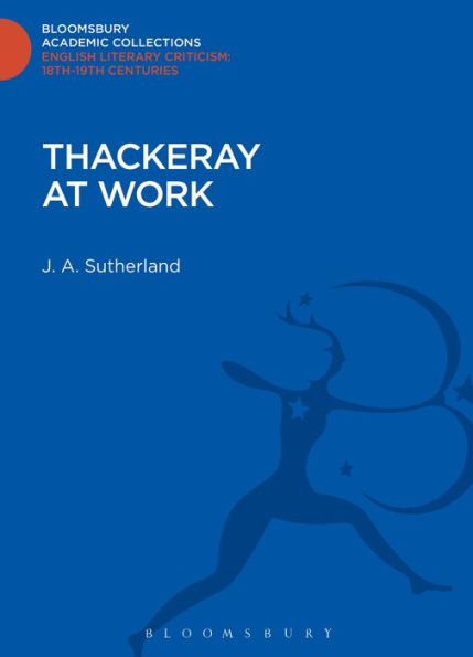 Thackeray At Work (Bloomsbury Academic Collections: English Literary Criticism)