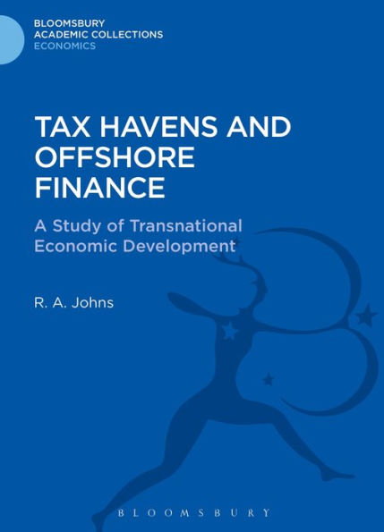 Tax Havens And Offshore Finance: A Study Of Transnational Economic Development (Bloomsbury Academic Collections: Economics)