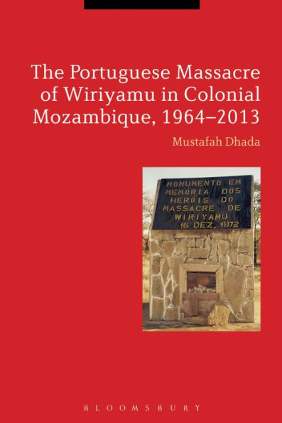 The Portuguese Massacre Of Wiriyamu In Colonial Mozambique, 1964-2013
