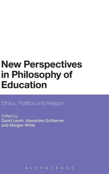 New Perspectives In Philosophy Of Education: Ethics, Politics And Religion