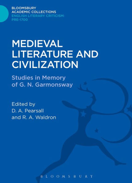 Medieval Literature And Civilization: Studies In Memory Of G.N. Garmonsway (Bloomsbury Academic Collections: English Literary Criticism)