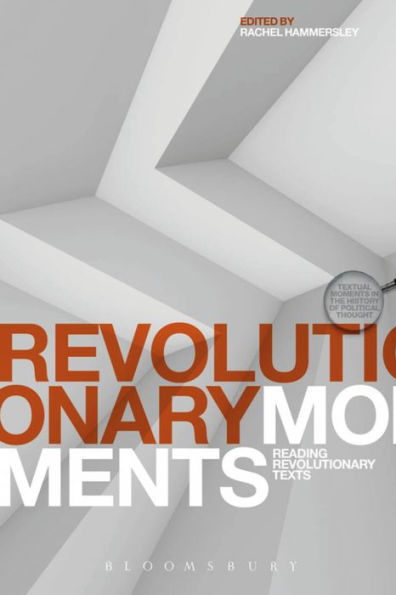 Revolutionary Moments: Reading Revolutionary Texts (Textual Moments In The History Of Political Thought)