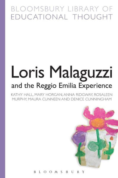 Loris Malaguzzi And The Reggio Emilia Experience (Bloomsbury Library Of Educational Thought)