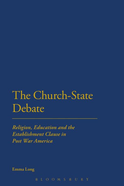 The Church-State Debate: Religion, Education And The Establishment Clause In Post War America