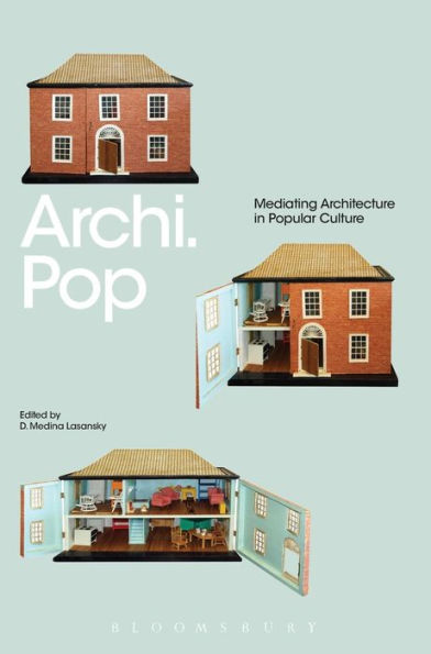 Archi.Pop: Mediating Architecture In Popular Culture