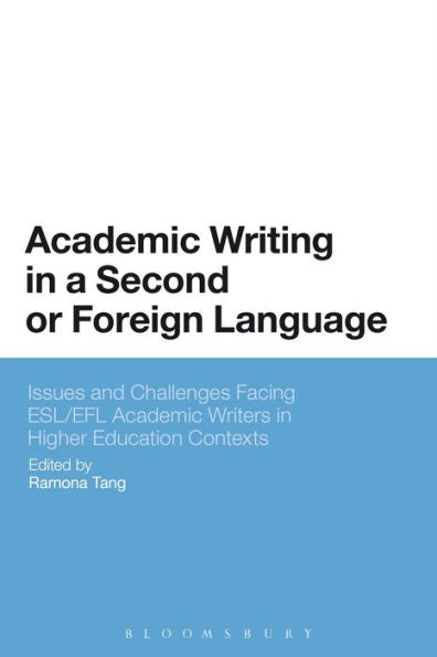 Academic Writing In A Second Or Foreign Language: Issues And Challenges Facing Esl/Efl Academic Writers In Higher Education Contexts