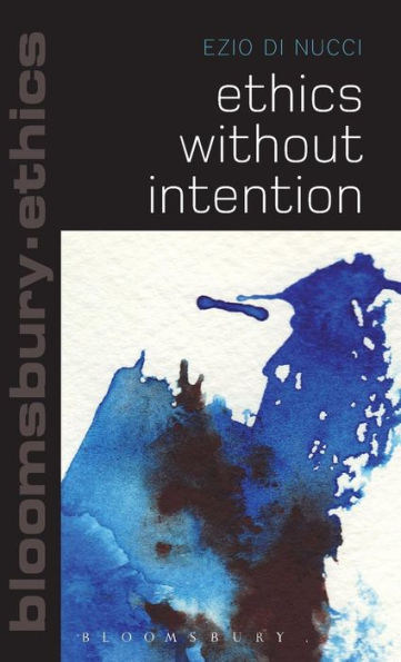 Ethics Without Intention (Bloomsbury Ethics)
