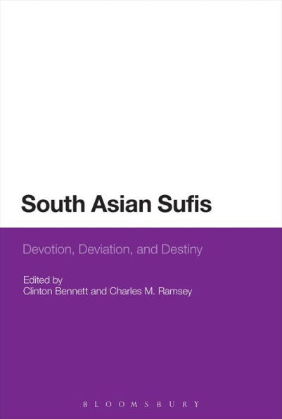 South Asian Sufis: Devotion, Deviation, And Destiny