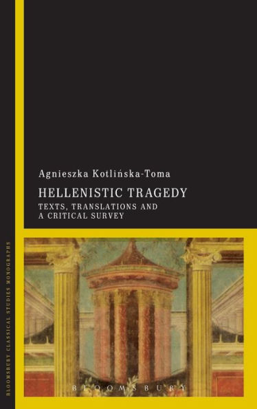 Hellenistic Tragedy: Texts, Translations And A Critical Survey