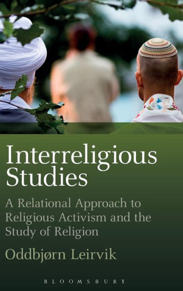 Interreligious Studies: A Relational Approach To Religious Activism And The Study Of Religion