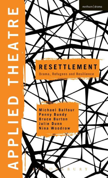 Applied Theatre: Resettlement: Drama, Refugees And Resilience