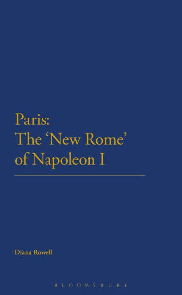 Paris: The 'New Rome' Of Napoleon I