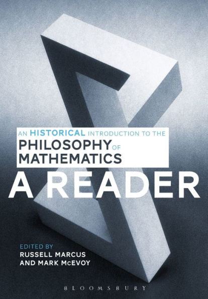 An Historical Introduction To The Philosophy Of Mathematics: A Reader