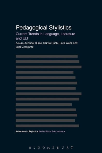 Pedagogical Stylistics: Current Trends In Language, Literature And Elt (Advances In Stylistics)