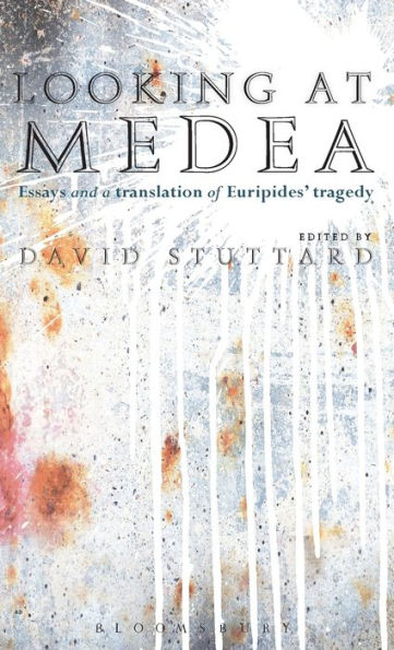Looking At Medea: Essays And A Translation Of Euripides?Tragedy