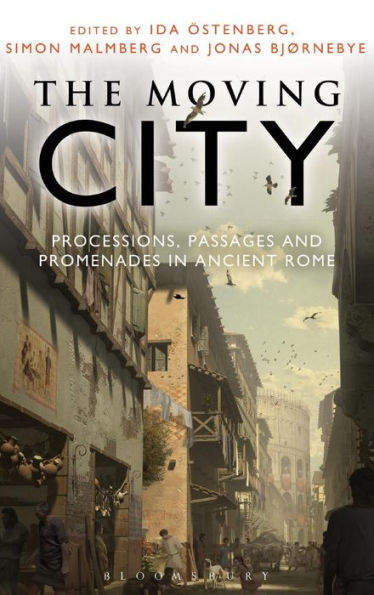 The Moving City: Processions, Passages And Promenades In Ancient Rome