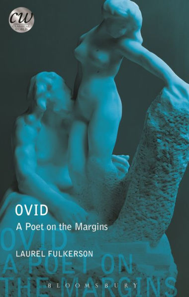 Ovid: A Poet On The Margins (Classical World)