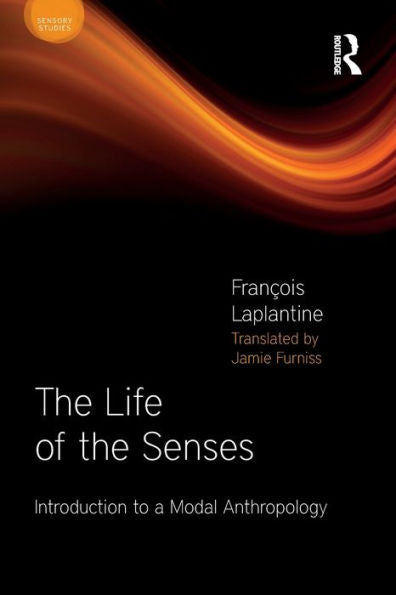 The Life Of The Senses: Introduction To A Modal Anthropology (Sensory Studies)