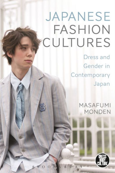 Japanese Fashion Cultures: Dress And Gender In Contemporary Japan (Dress, Body, Culture)