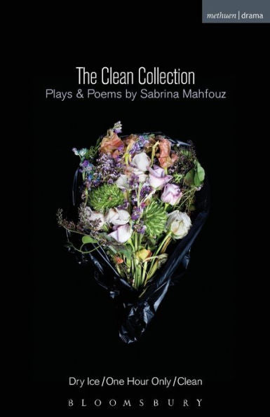 The Clean Collection: Plays And Poems: Dry Ice; One Hour Only; Clean And Poems (Modern Plays)