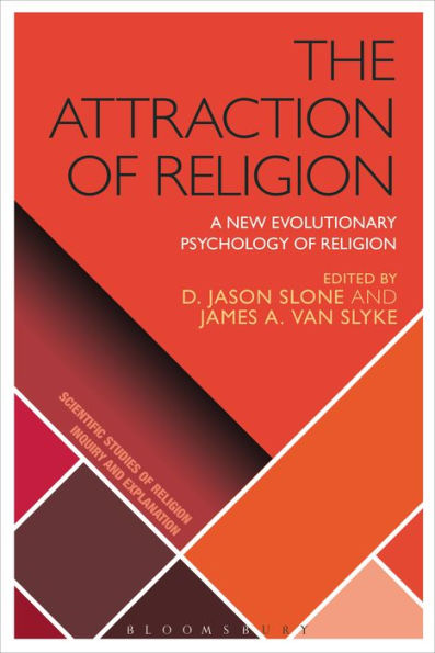 The Attraction Of Religion: A New Evolutionary Psychology Of Religion (Scientific Studies Of Religion: Inquiry And Explanation)