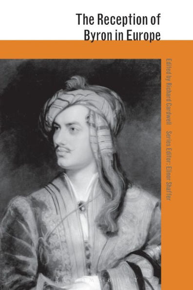 The Reception Of Byron In Europe (The Reception Of British And Irish Authors In Europe)
