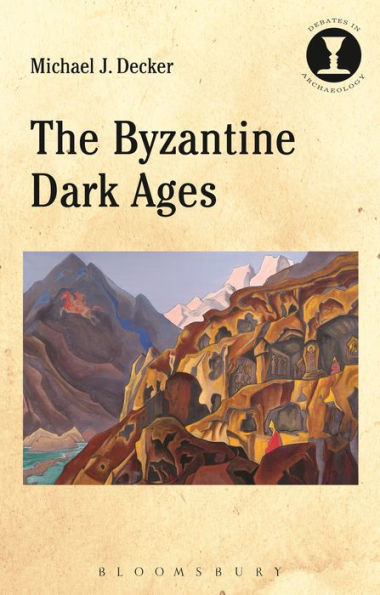 The Byzantine Dark Ages (Debates In Archaeology)