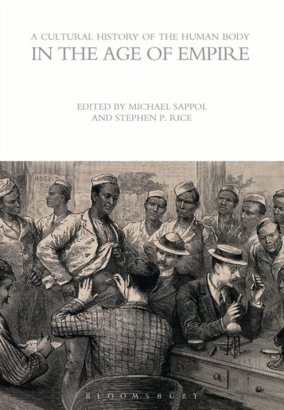 A Cultural History Of The Human Body In The Age Of Empire (The Cultural Histories Series)