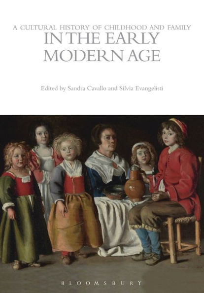 Cultural History Of Childhood And Family In The Early Modern Age, A (The Cultural Histories Series)