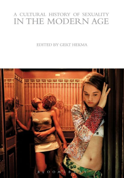 A Cultural History Of Sexuality In The Modern Age (The Cultural Histories Series)