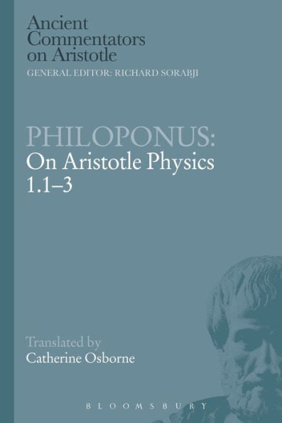Philoponus: On Aristotle Physics 1.1-3 (Ancient Commentators On Aristotle)
